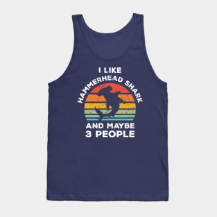 I Like Hammerhead Shark and Maybe 3 People, Retro Vintage Sunset with Style Old Grainy Grunge Texture Tank Top